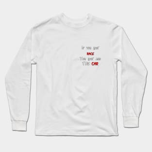 If you lost race, you lost and the car (Smaller) Long Sleeve T-Shirt